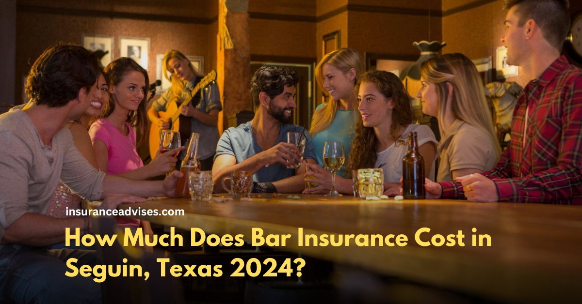 How Much Does Bar Insurance Cost in Seguin, Texas 2024