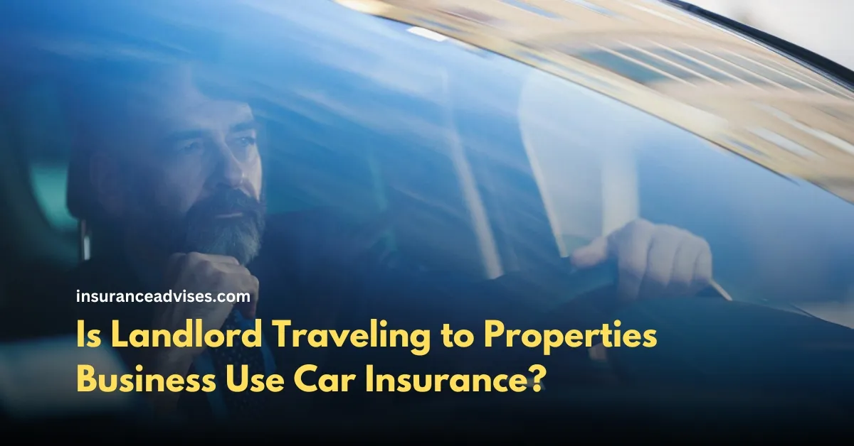 Is Landlord Traveling to Properties Business Use Car Insurance